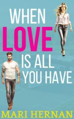 When Love Is All You Have: a Sweet Single Dad Next Door Neighbor Romance Brothers Series Book