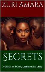 Secrets: a Crown and Glory Lesbian Love Story and Glory: Lesbian Love Stories of the Black Women of Crown and Glory Natural Hair