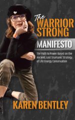 The Warriorstrong Manifesto: the Path to Power Based on the Ancient, Lost Shamanic Strategy of Life Energy Conservation
