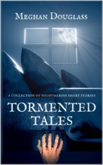 Tormented Tales: a Collection of Nightmarish Short Stories