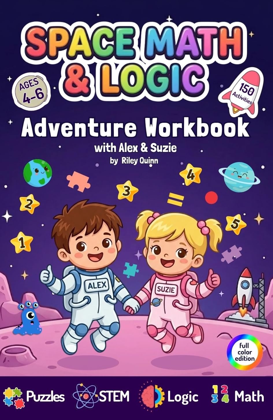 Space Math and Logic Adventure Workbook for Kids Ages 4–6 With Alex & Susie: 150 Stem Activities, Puzzles, Mazes, and Brain Games to Build Early Math ... & Logic Adventures With Alex &