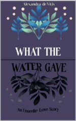 What the Water Gave: an Unseelie Love Story