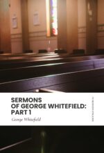 Sermons of George Whitefield: Part 1: Modern, Updated Translation To