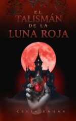 El Talismán De La Luna Roja: Fantasía Gótica