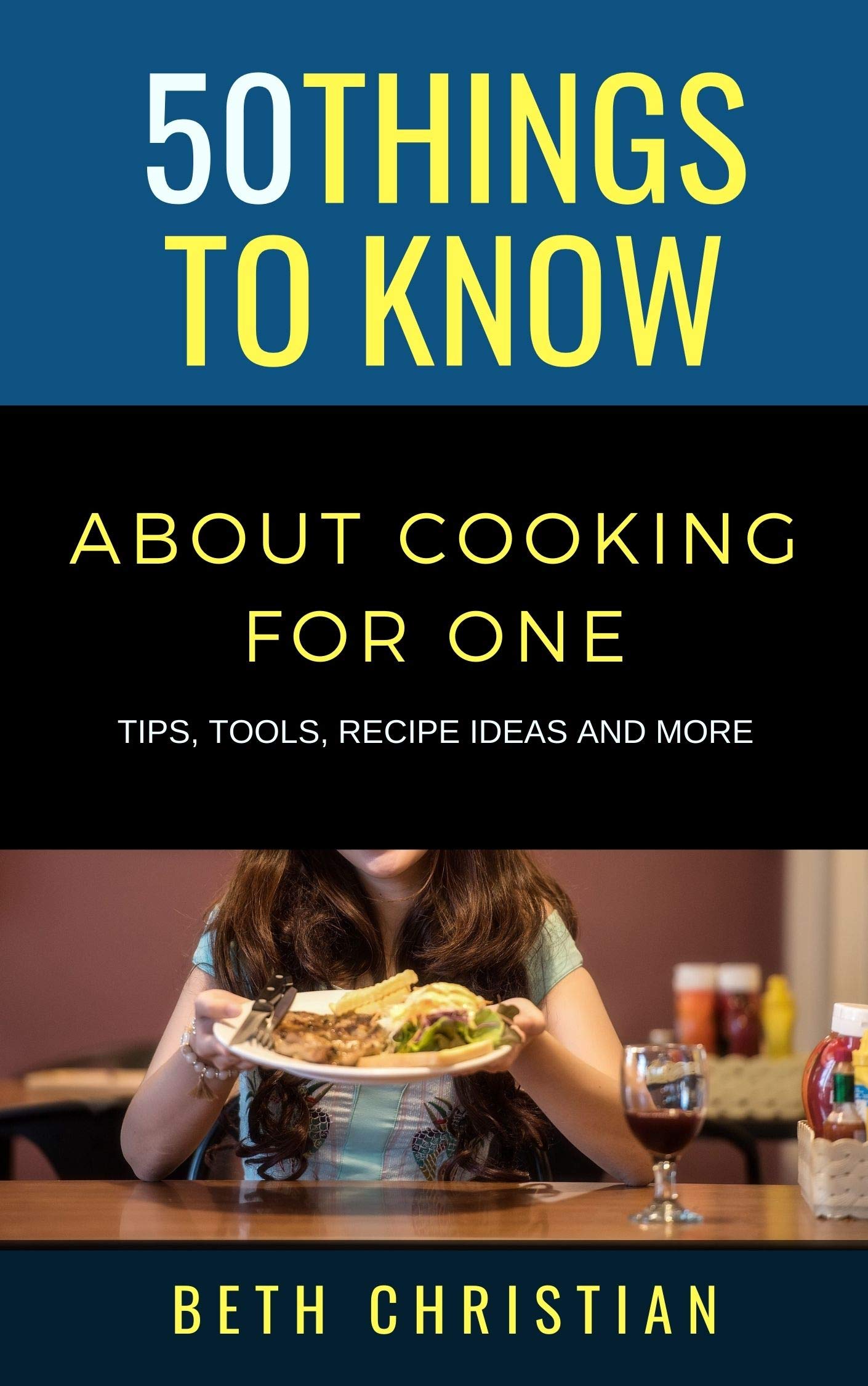 50 Things to Know About Cooking for One: Tips, Tools, Recipe Ideas & More Things to Know Food &