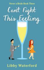 Can't Fight This Feeling: an Accidental Pregnancy Rom Com a Bride Book