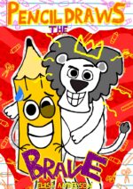 Pencil Draws the Brave : a Funny Interactive Children's Book for Kindergarten, Early Readers and Kids Ages 6-8 and Above the Pencil