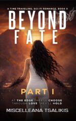 Beyond Fate: Part I - a Time Traveling Sci-fi Romance Series Book