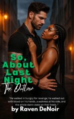 The Outlaw: a Bwwm Outlaw Road-trip Romance, Dirty Cops, Vigilante Justice, and Second Chances About Last Night Book