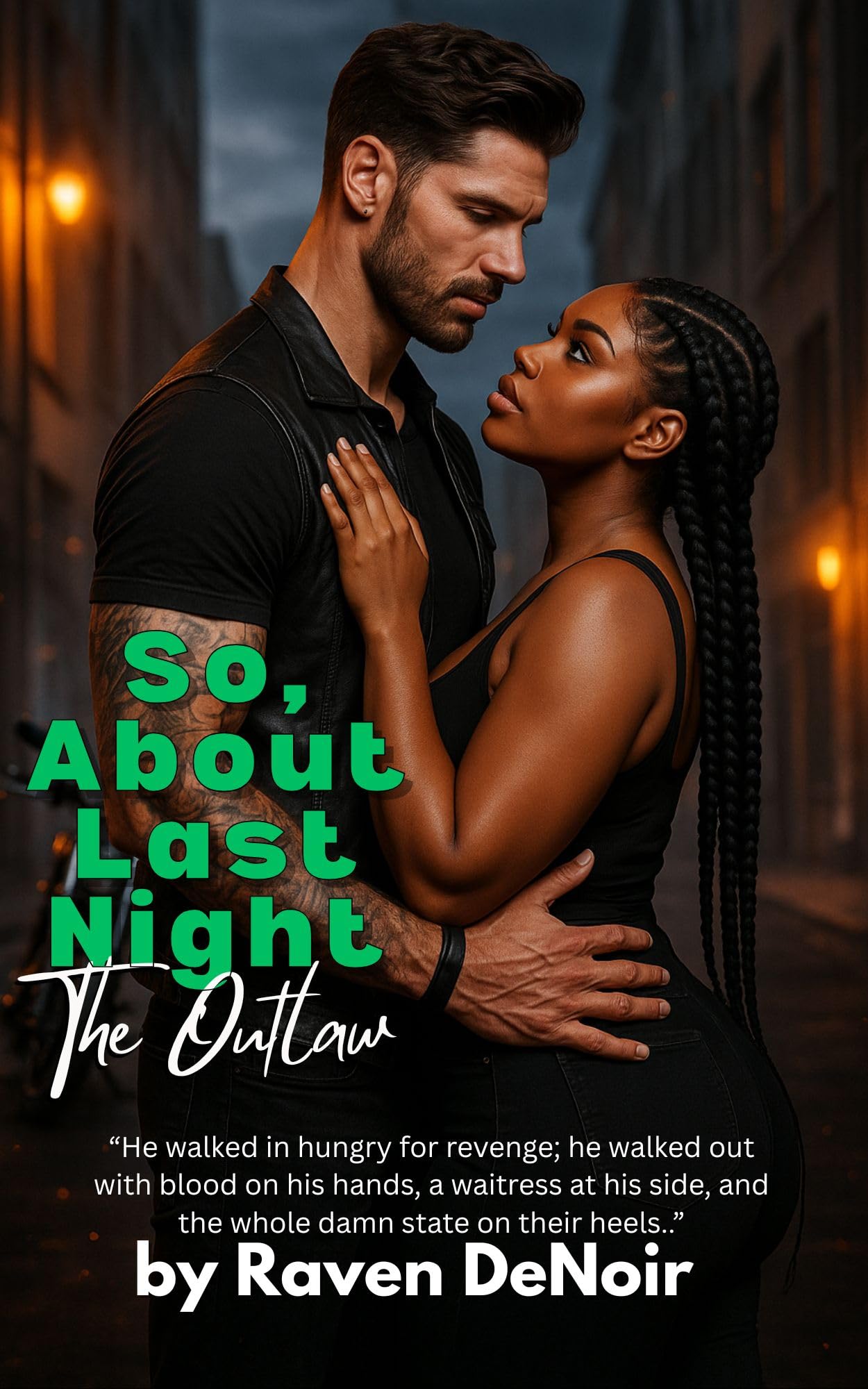 The Outlaw: a Bwwm Outlaw Road-trip Romance, Dirty Cops, Vigilante Justice, and Second Chances About Last Night Book