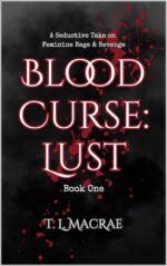 Blood Curse: Lust: a Seductive Take on Feminine Rage & Revenge