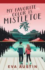 My Favorite Color Is Mistletoe: a Ya Christmas Rom-com