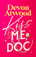 Kiss Me, Doc: a Spicy, Fake Marriage, Doctor Romance Book
