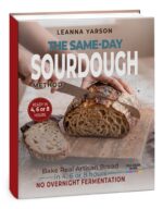 The Same-day Sourdough Method: Bake Real Artisan Bread in 4, 6, or 8 Hours: No Overnight Fermentation Required Artisan Baking