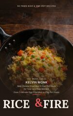 Rice & Fire: Real Chinese Fried Rice & One-pot Meals for Your American Kitchen
