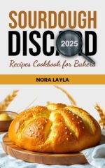 Sourdough Discard Recipes Cookbook for Bakers 2025