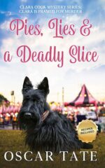 Pies, Lies & a Deadly Slice: Clara Cook Mystery Series : Clara Is Framed for Murder