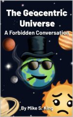 The Geocentric Universe: a Forbidden Conversation