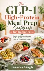 The Glp-1 High-protein Meal Prep Cookbook for Beginners: Simple Small-portion Recipes, 30-day Meal Plan, and Grocery Lists for Protein-first Eating