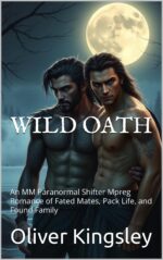 Wild Oath: an Mm Paranormal Shifter Mpreg Romance of Fated Mates, Pack Life, and Found Family by Moon and Blood - Mm Paranormal Shifter & Omegaverse