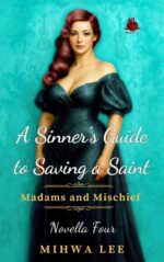 A Sinner's Guide to Saving a Saint: Forced Proximity, Enemies to Lovers, Steamy Victorian Romance and Mischief Book