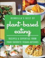 Benbella's Best of Plant-based Eating: Recipes and Expertise From Your Favorite Vegan Authors
