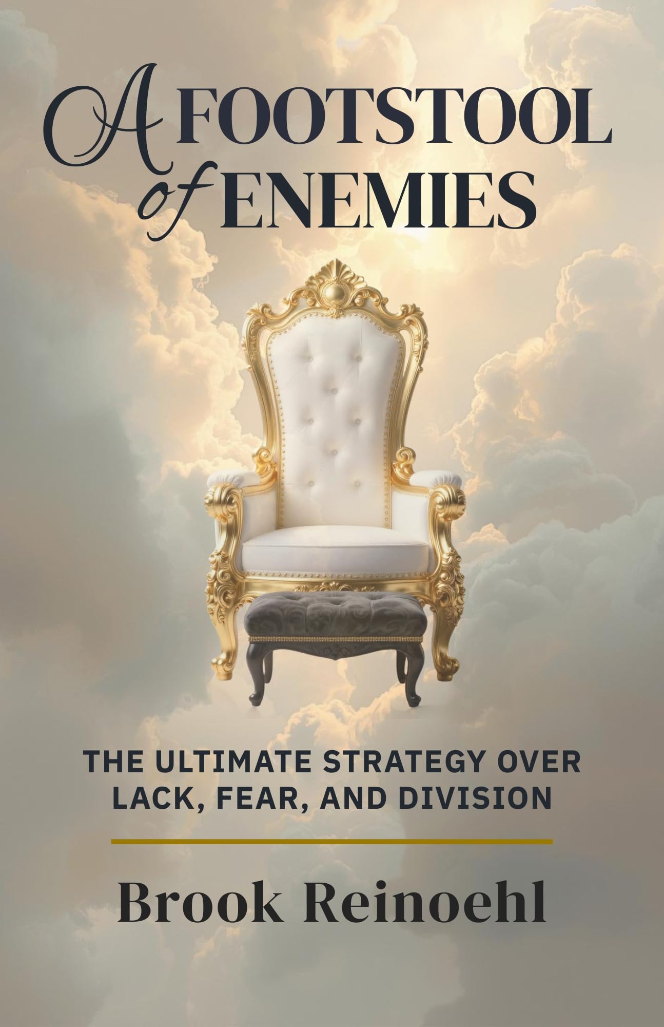 A Footstool of Enemies: the Ultimate Strategy Over Lack, Fear, and Division
