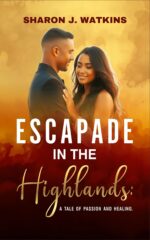 Escapade in the Highlands: a Tale of Passion and Healing