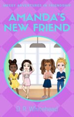 Amanda's New Friend: Middle Grade Fiction Series About Friendship Adventures in Friendship Book