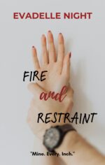 Fire and Restraint: a Steamy-reverse Grumpy Sunshine-age Gap-office Romance