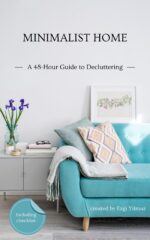 Minimalist Home: a 48-hour Guide to Decluttering — Clear the Clutter, Simplify Your Space, and Reset Your Home in One Weekend