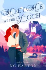Meet Me at the Loch: a Grumpy Sunshine Celebrity Romance on Location Book