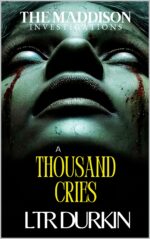 A Thousand Cries: the House Is Building a Grave Maddison Investigations Book