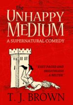 The Unhappy Medium: a Supernatural Comedy. Book 1
