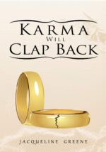 Karma Will Clap Back: Marriage, Divorce, Infidelity, Revenge, Forgiveness, Trust, Friendships All Found in Humorous Black Urban Fiction Book.