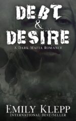 Debt & Desire: a Dark Mafia Romance