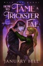 How to Tame a Trickster Fae: a Cozy Monster Fantasy Romance Oak Woods: Cozy Monster Fantasy Romance Book