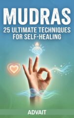Mudras: 25 Ultimate Techniques for Self Healing Healing Book