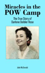 Miracles in the Pow Camp: the True Story of Darlene Deibler Rose