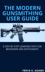 The Modern Gunsmithing User Guide : a Step-by-step Learning Path for Beginners and Enthusiasts