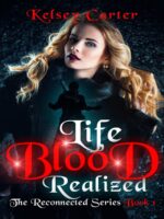 Life Blood Realized: a Steamy Monster Hunting Paranormal Romance Reconnected Series Book