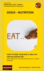 Dogs – Nutrition: How to Protect Your Dog Healthy and Balanced Nutrition - With Practical Tips and Science-based Findings Trust. Connect. the Ultimate Guide for All Dog