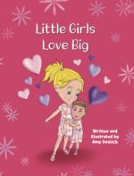 Little Girls Love Big: a Valentine’s Day Story About Showing Love Hannah Banana and Mary Berry