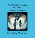 You Should Always, at Least, Ask for a Dragon Should Always, at Least,