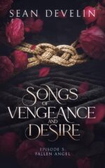 Songs of Vengeance and Desire: Episode 5 - Fallen Angel