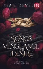 Songs of Vengeance and Desire: Episode 1 - Come Join Us