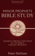 Minor Prophets Bible Study: Unearth Timeless Teachings of the Bible’s Unsung Prophets Bible Study