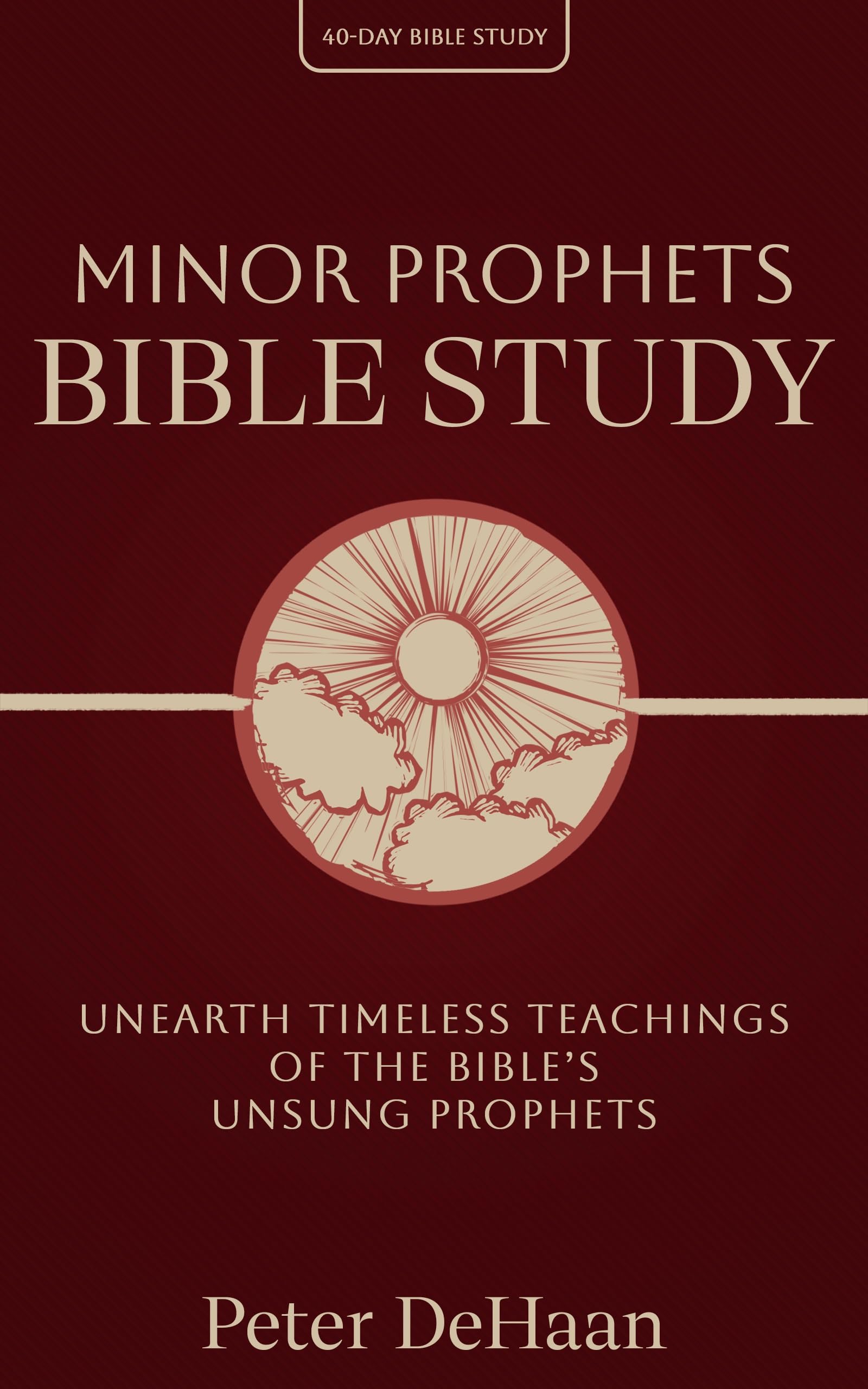 Minor Prophets Bible Study: Unearth Timeless Teachings of the Bible’s Unsung Prophets Bible Study