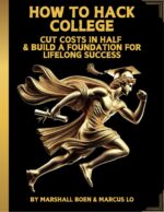 How to Hack College: Cut Costs in Half & Build a Foundation for Lifelong Success