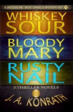 Jack Daniels Series - Three Thriller Novels Sour, Bloody Mary, Rusty Konrath Thriller